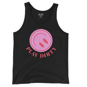 Play Dirty Tank Top | Funny Kinky Tank for Men | Naughty Cheeky Sleeveless Tee | Flirty Graphic Shirt | Sexy Ironic Unisex Party Tank