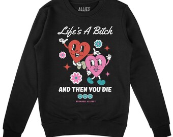 Sudadera Life’s a Bitch / Sudadera sarcástica divertida para hombres / Suéter de humor negro / Life’s a Bitch Then You Die / Sudadera unisex con cuello redondo irónico