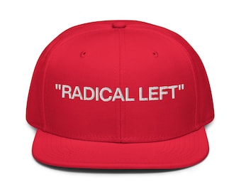 Radical Left Snapback Hat | Funny Liberal Cap | Pro-Choice Hat | Election Day Gift | Democracy Swag | Political Sarcasm