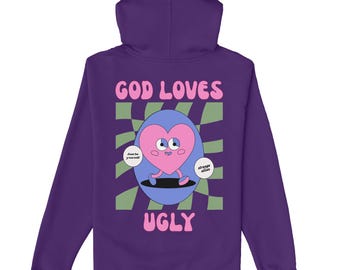 God Loves Ugly Hoodie | Funny Sarcastic Hoodie for Men | Just Be Yourself Pullover | Ironic Humor Sweatshirt | Unisex Graphic Hoodie
