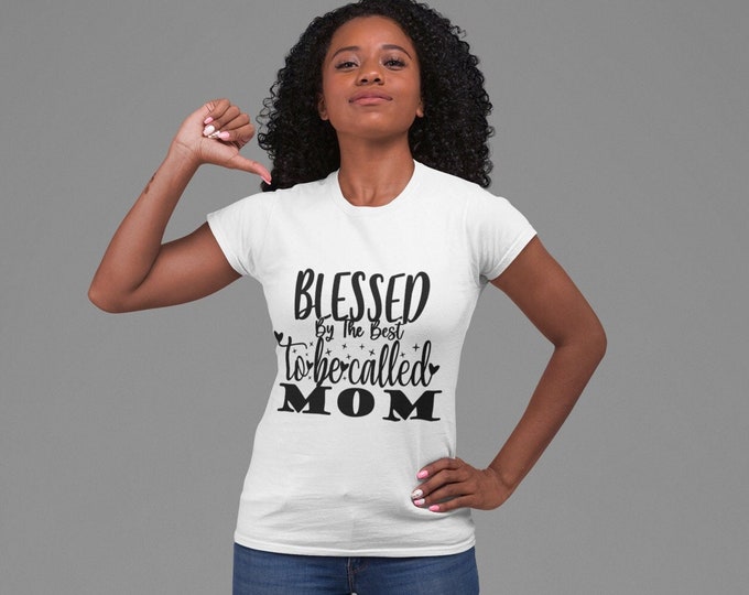 Blessed By The Best To Be Called Mom T-shirt