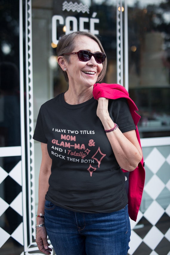 I Have Two Titles Mom & Glam-ma and I Totally Rock Them Both Classic Crewneck T-shirt