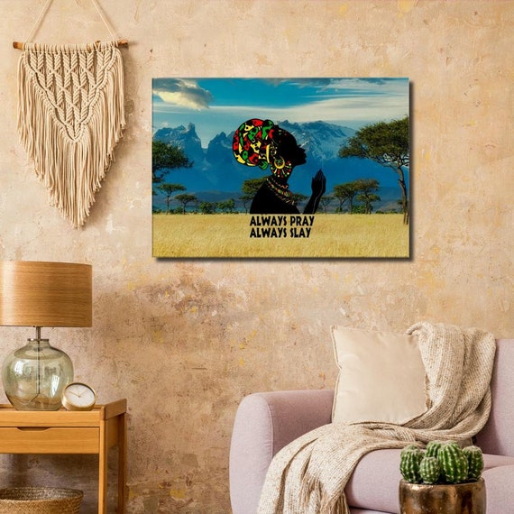 Always Pray Always Slay w/ African Background on Canvas/ Wall Art/ Home Decor