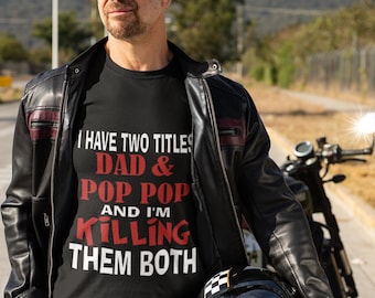 Funny Dad and Pop Pop T-shirt/Perfect Gift for Father's day