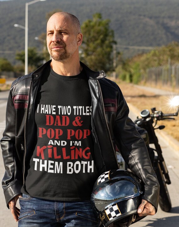 Funny Dad and Pop Pop T-shirt/Perfect Gift for Father's day