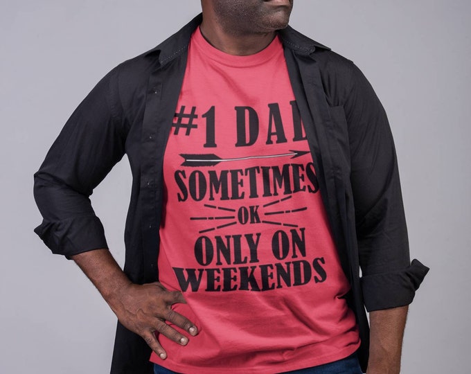 Funny Dad shirts/1 Dad Sometimes Ok Only on Weekends T-shirt/Father's day gift
