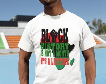 Black History is not A Month It's A Lifetime T-shirt