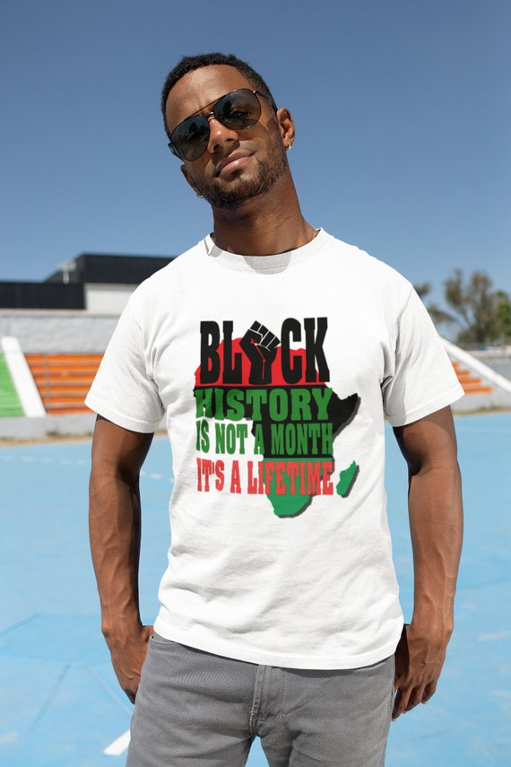 Black History is not A Month It's A Lifetime T-shirt