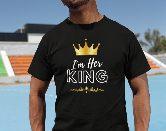 I'm Her King T-shirt, Funny Relationship Shirt, Couples Humor Gift, Boyfriend Tee, Valentines Day Gift