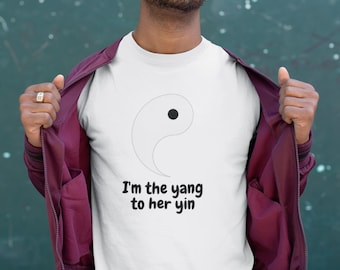 I'm the Yang to Her Yin (His)/Gift for Him/Couple's shirt