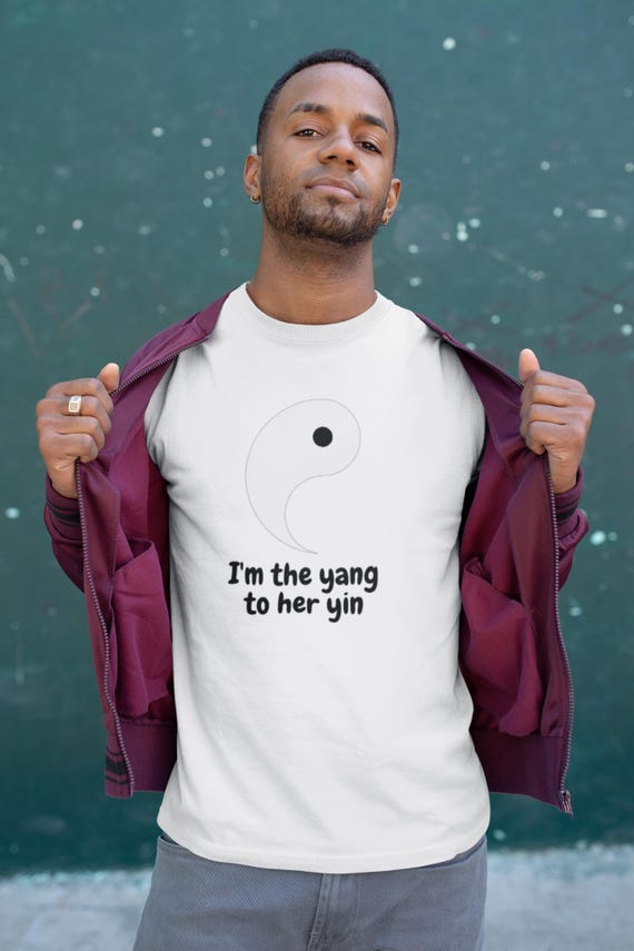 I'm the Yang to Her Yin (His)/Gift for Him/Couple's shirt