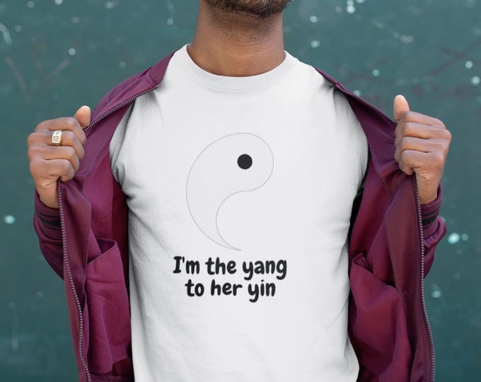 I'm the Yang to Her Yin (His)/Gift for Him/Couple's shirt