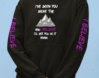 I've Seen You Move the Mountains and I Believe Unisex fleece hoodie (dark colors)