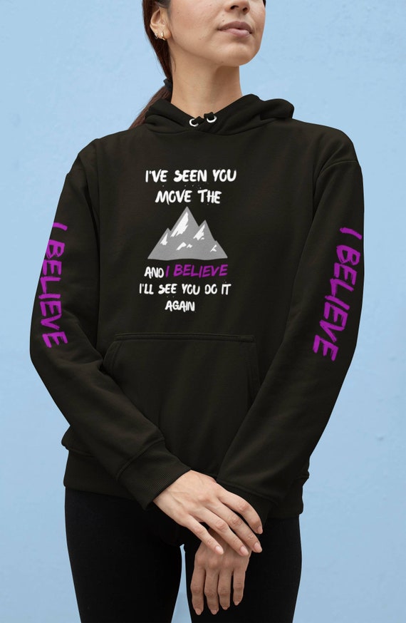 I've Seen You Move the Mountains and I Believe Unisex fleece hoodie (dark colors)