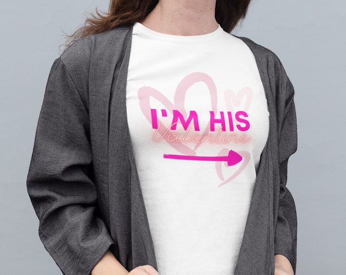 I'm His Valentine T-shirt, Valentine's Day Shirt, Couple's T-shirt, Love Gift Tee, Romantic Tee
