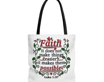 Faith It Does Not Make Things Easier It Makes Them Possible Luke 1:37 Tote bag