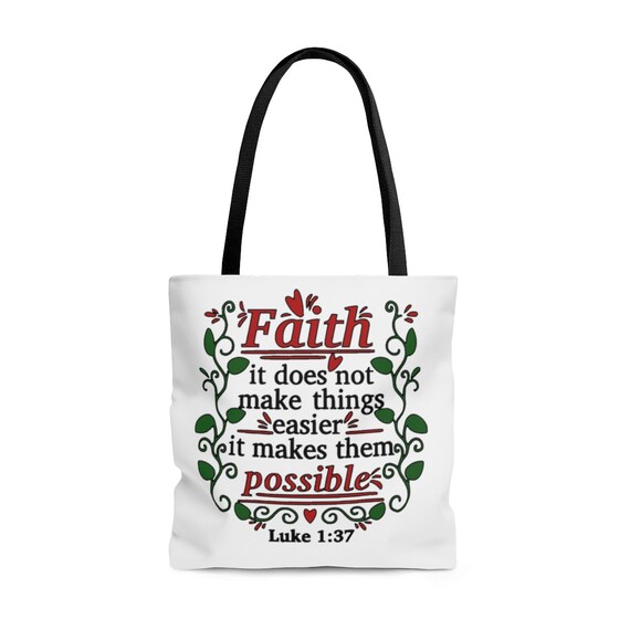 Faith It Does Not Make Things Easier It Makes Them Possible Luke 1:37 Tote bag