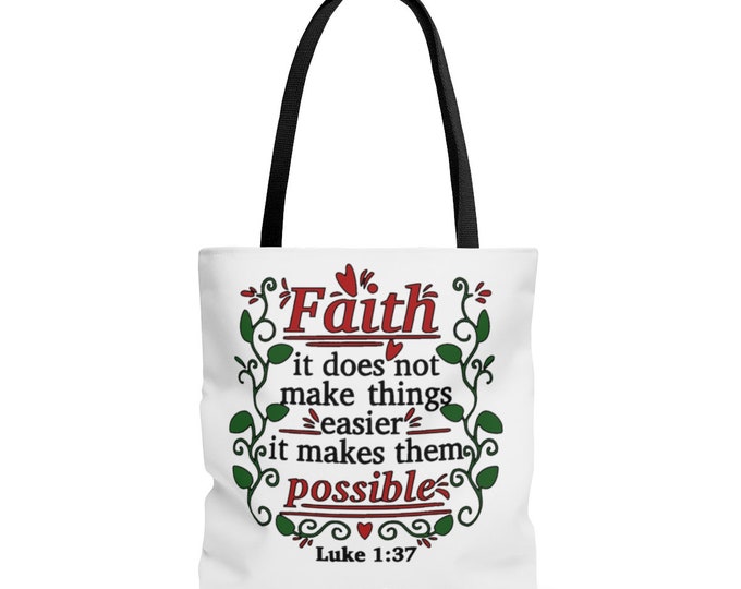 Faith It Does Not Make Things Easier It Makes Them Possible Luke 1:37 Tote bag