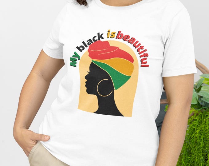 My Black Is Beautiful T-Shirt, Unisex Tee, Empowerment Shirt, Black History Month Apparel, Cultural Pride Clothing