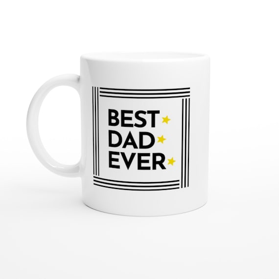Best Dad Ever Coffee Mug - Perfect Gift for Dad