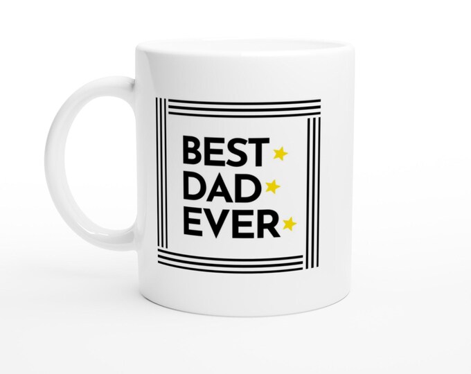 Best Dad Ever Coffee Mug - Perfect Gift for Dad