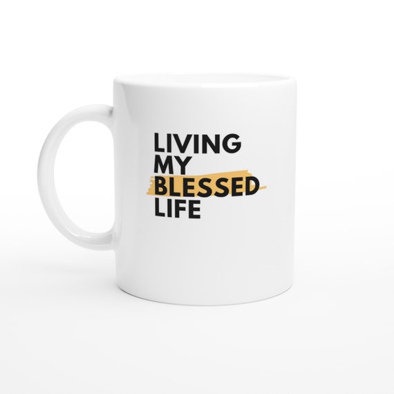 Living My Blessed Life Mug