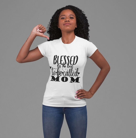 Blessed By The Best To Be Called Mom T-shirt