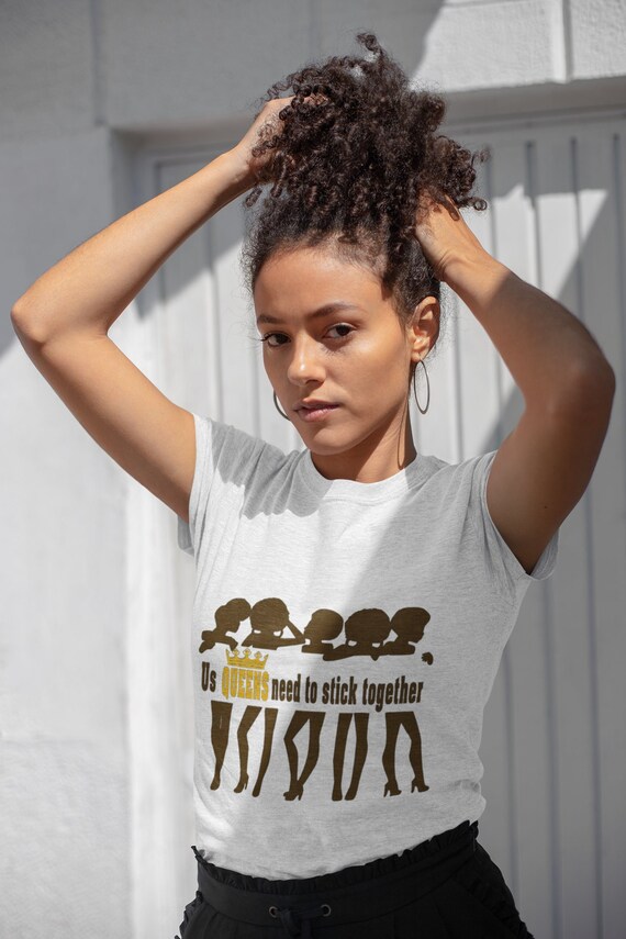 Us Queens Need to Stick Together Preshrunk T-shirt