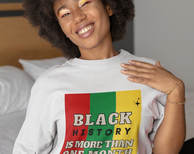 Black History Is More Than One Month T-shirt
