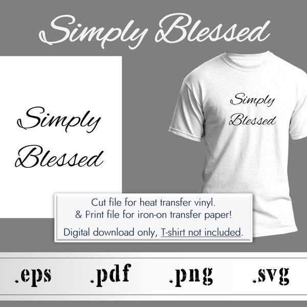 Simply Blessed Printable PDF, Ready to Print on any fancy paper you choose or print on Inkjet Transfer Paper for fabric, cut .eps .png .svg