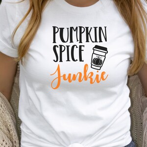 Pumpkin Spice Shirt, Pumpkin Spice Junkie Tshirt, Pumpkin Spice Everything Top, Fall Vibes Shirt, Cute Autumn Shirt