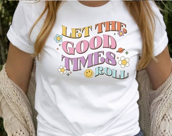 Retro Shirt Let the Good Times Roll, Boho Kindness Shirt, Positive Vibes Shirt, Inspirierendes Shirt, Geschenk für Sie, Back to School Shirts