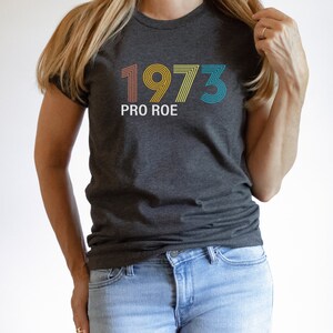 Pro Roe 1973 Shirt, Pro Choice Tshirt, Women&#39;s Rights Shirt, Roe v Wade Tshirt