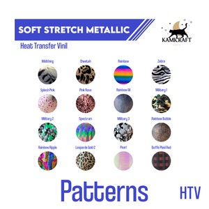 May include: A chart of 16 different heat transfer vinyl patterns in a metallic finish. The patterns include cheetah, rainbow, zebra, splash pink, pink rose, rainbow oil, military, spectrum, leopard, pearl, and buffalo plaid. The text "SOFT STRETCH METALLIC Heat Transfer Vinyl" is at the top of the chart. The text "Patterns" is at the bottom of the chart. The text "HTV" is at the bottom right of the chart.