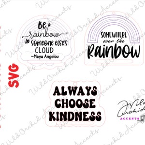 May include: Three SVG cut files featuring inspirational quotes. The first features a rainbow and the quote "Be a rainbow in someone else's cloud - Maya Angelou". The second features a rainbow and the quote "Somewhere over the rainbow". The third features the quote "Always choose kindness".