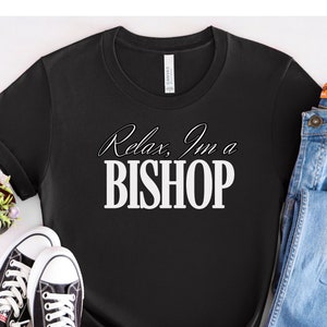 Personalized, Relax I&#39;m a Bishop, Pastor T-shirt, Bishop Gift, Christian T-shirt, Funny Gift Tee, Bishop Appreciation Gift Tee