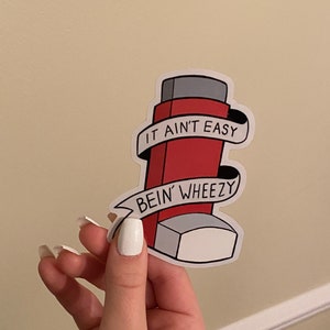 It Ain’t Easy Being Wheezy Sticker FREE SHIPPING