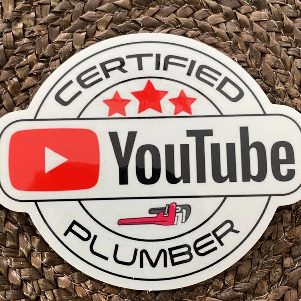 Certified YouTube Plumber Sticker. 4” Funny and free shipping.