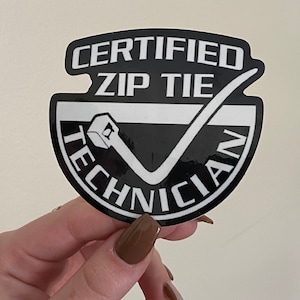 Certified Zip Tie Technician. Funny 3” sticker FREE SHIPPING