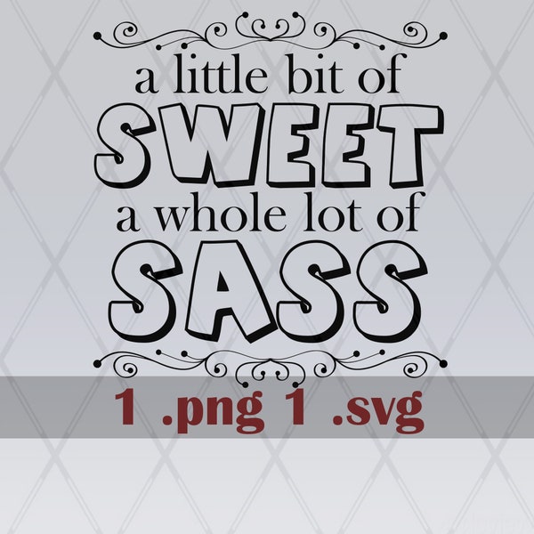 a little bit of Sweet a whole lot of Sass Sassy Southern Saying Country png svg