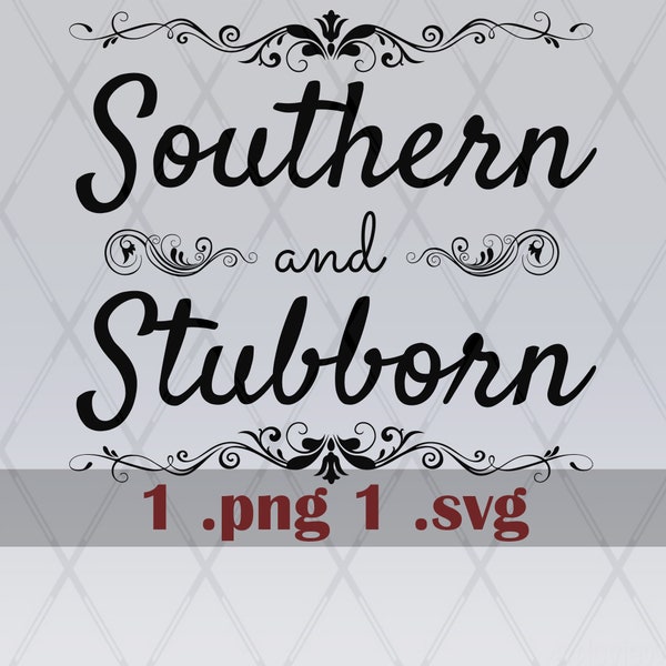 Southern and Stubborn Saying Country png svg