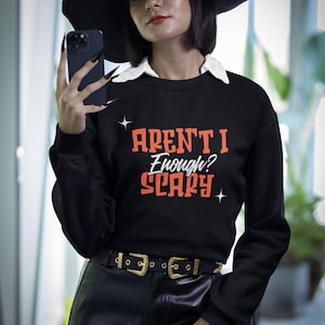 arent I scary enough halloween unisex Crewneck Sweatshirt