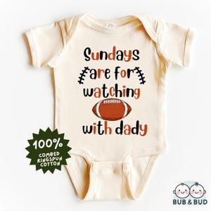 Sundays Are for Watching Football with Daddy - Cute Baby Bodysuit - Funny Infant Outfit - Baby Gift - Game Day Baby Clothes