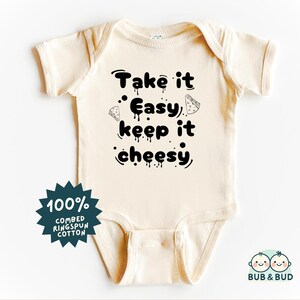 Take It Easy, Keep It Cheesy Baby Bodysuit - Funny Foodie Infant Outfit - Cute Cheese Lover Baby Clothes - Trendy Toddler Apparel & Gift