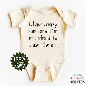 I Have a Crazy Aunt and I&#39;m Not Afraid to Use Her Baby Bodysuit - Funny Infant Onesie - Cute Newborn Gift - Trendy Baby Clothes
