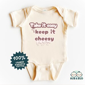 Take It Easy, Keep It Cheesy Baby Bodysuit - Funny Foodie Infant Outfit - Cute Cheese Lover Baby Clothes - Trendy Toddler Apparel & Gift