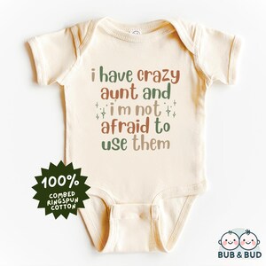 I Have a Crazy Aunt and I&#39;m Not Afraid to Use Her Baby Bodysuit - Funny Infant Onesie - Cute Newborn Gift - Trendy Baby Clothes