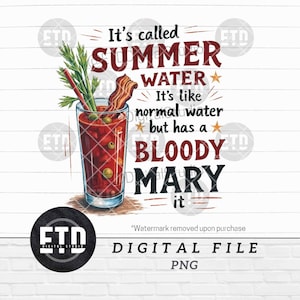 May include: A digital graphic featuring a Bloody Mary cocktail with text that reads "It's called SUMMER WATER, It's like normal water but has a BLOODY MARY it." The drink is garnished with celery, bacon, and olives. The image is labeled "DIGITAL FILE PNG."