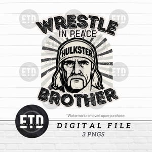 May include: Black and white digital file featuring a portrait of a man with long blonde hair and a mustache, wearing a headband that says "Hulkster." The text "Wrestle in Peace Brother" is above and below the portrait.