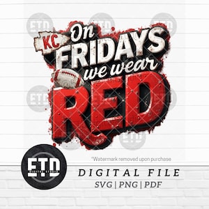 May include: A digital file design with the text "On Fridays we wear RED" in white and red, with a football graphic. The design includes the letters "KC" and the words "DIGITAL FILE" and file type options.